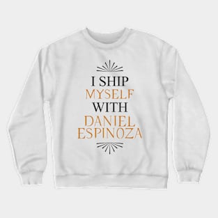 I ship myself with Daniel Espinoza Crewneck Sweatshirt